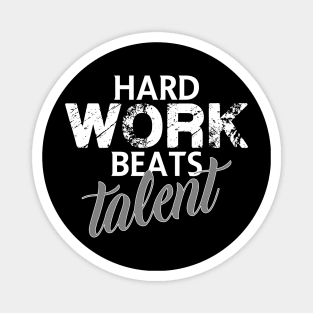 Hard work beats talent Magnet